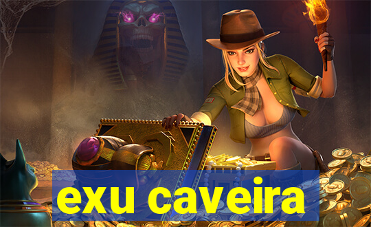 exu caveira